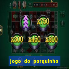 jogo do porquinho para ganhar dinheiro